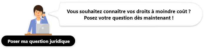 Vous souhaitez connaître vos droits à moindre coût ? Posez votre question dès maintenant !